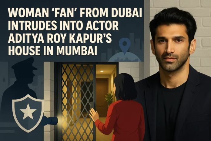 Woman ‘Fan’ from Dubai Intrudes into Actor Aditya Roy Kapur’s Bandra Home